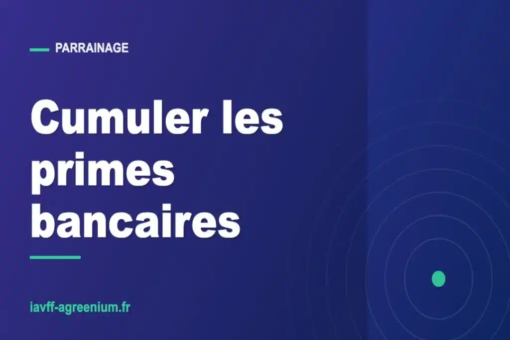 Parrainage bancaire : le mécanisme complet pour cumuler les primes